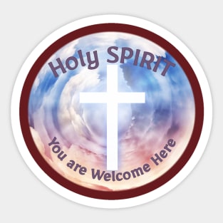 Holy Spirit You Are Welcome Here Sticker
